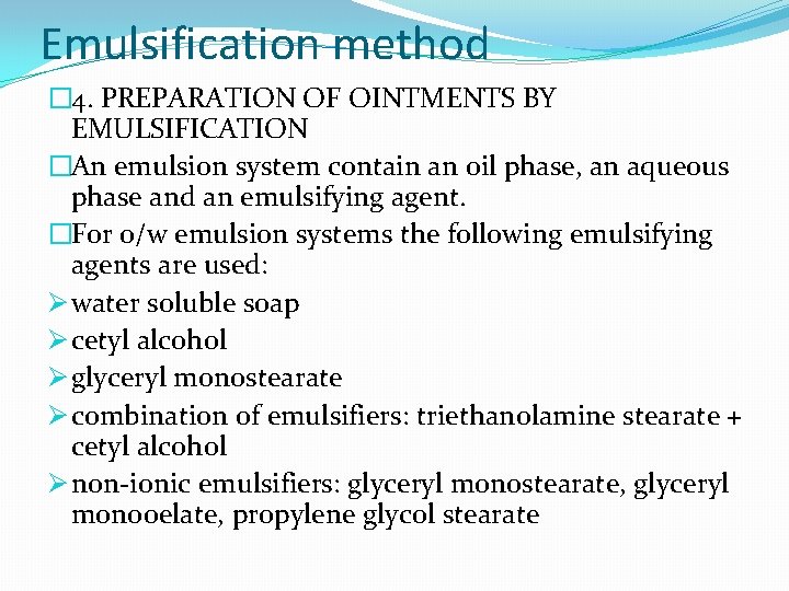 Emulsification method � 4. PREPARATION OF OINTMENTS BY EMULSIFICATION �An emulsion system contain an