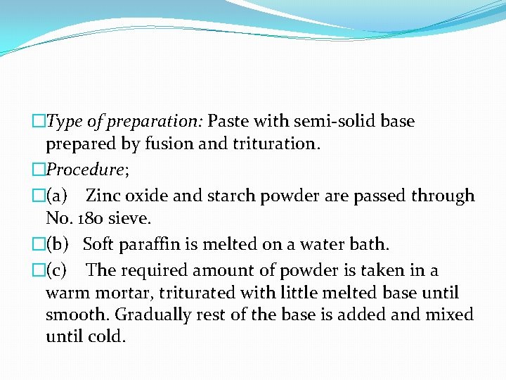 �Type of preparation: Paste with semi-solid base prepared by fusion and trituration. �Procedure; �(a)