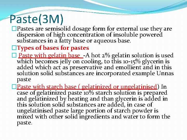 Paste(3 M) �Pastes are semisolid dosage form for external use they are dispersion of