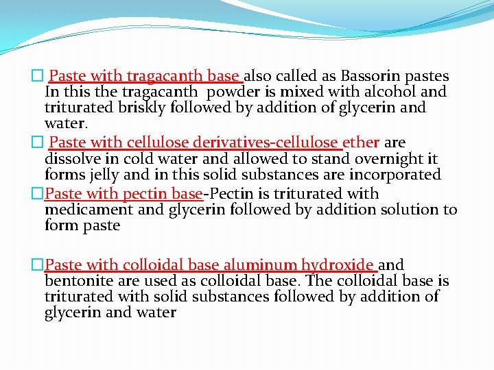 � Paste with tragacanth base also called as Bassorin pastes In this the tragacanth