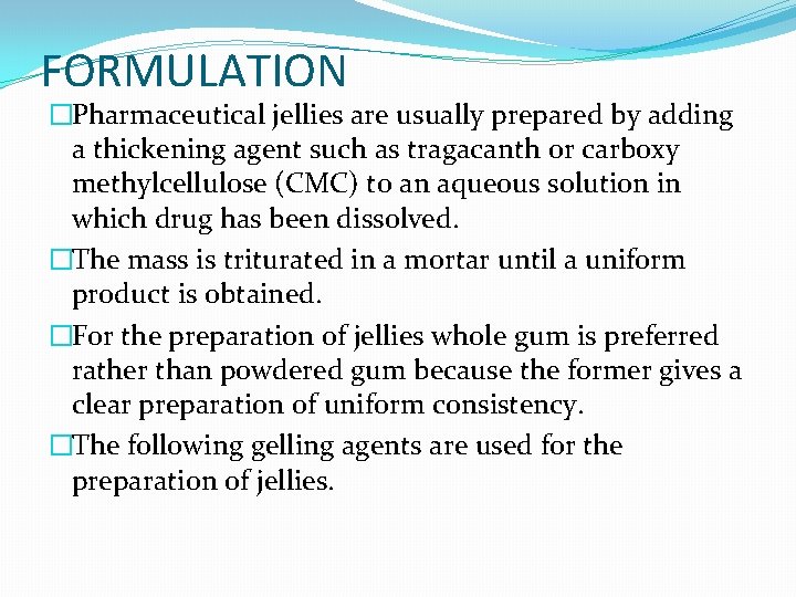 FORMULATION �Pharmaceutical jellies are usually prepared by adding a thickening agent such as tragacanth