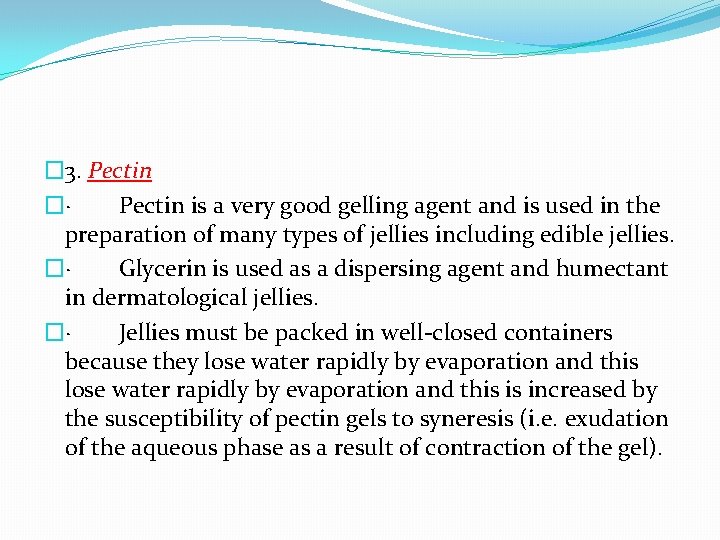 � 3. Pectin �· Pectin is a very good gelling agent and is used