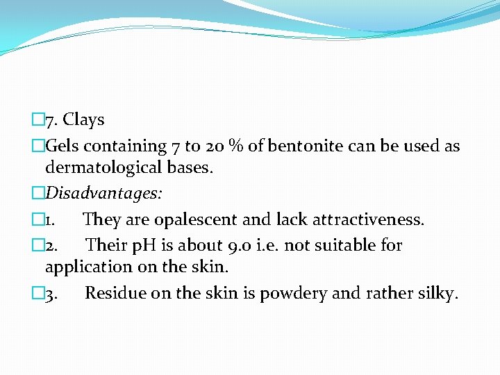 � 7. Clays �Gels containing 7 to 20 % of bentonite can be used