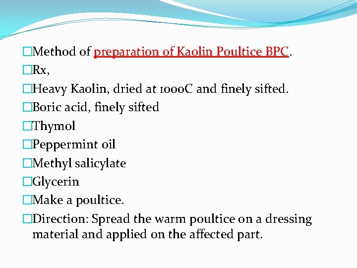 �Method of preparation of Kaolin Poultice BPC. �Rx, �Heavy Kaolin, dried at 1000 C