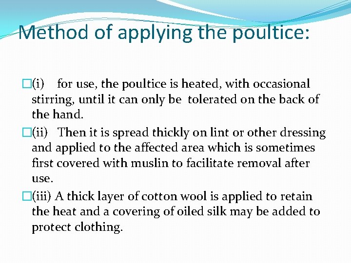 Method of applying the poultice: �(i) for use, the poultice is heated, with occasional