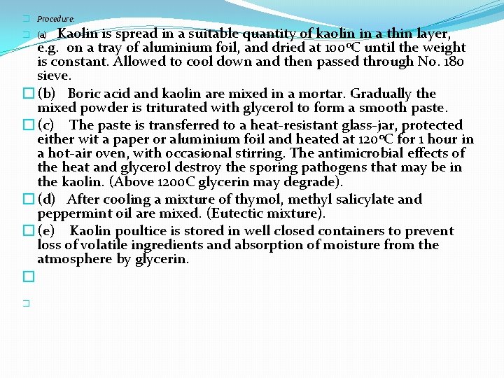 � Procedure: Kaolin is spread in a suitable quantity of kaolin in a thin