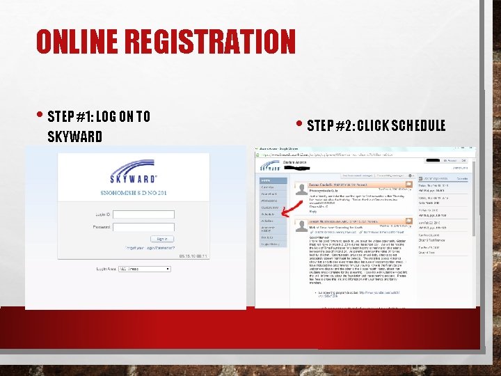ONLINE REGISTRATION • STEP #1: LOG ON TO SKYWARD • STEP #2: CLICK SCHEDULE