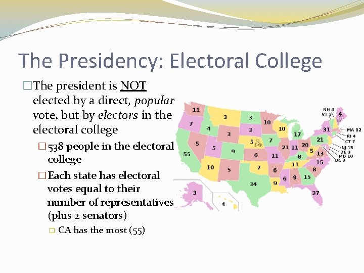 The Presidency: Electoral College �The president is NOT elected by a direct, popular vote,