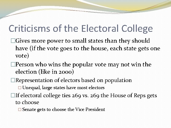 Criticisms of the Electoral College �Gives more power to small states than they should