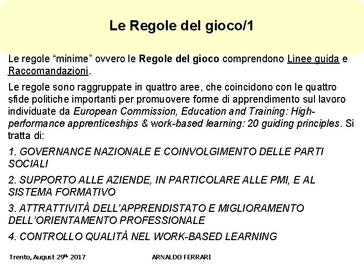 Le Regole del gioco/1 Le regole “minime” ovvero le Regole del gioco comprendono Linee