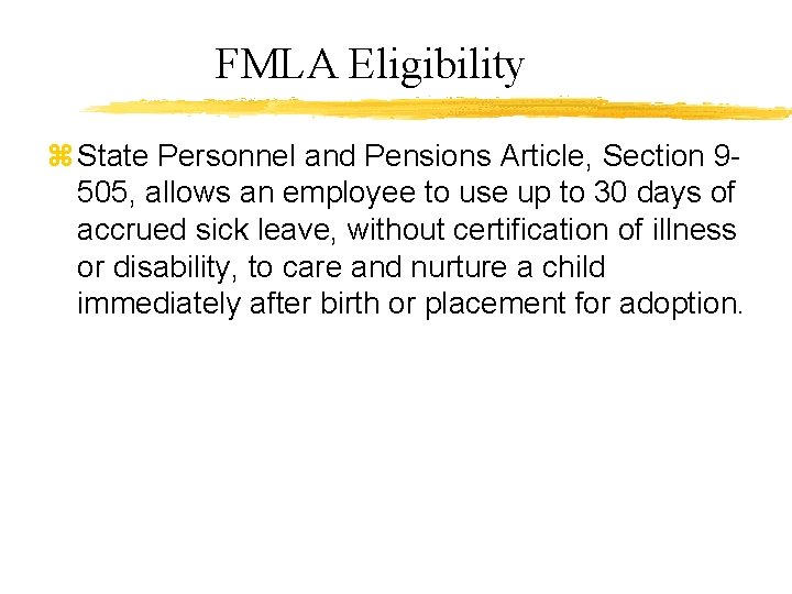 FMLA Eligibility z State Personnel and Pensions Article, Section 9505, allows an employee to