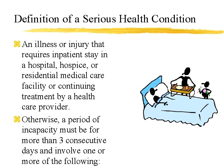 Definition of a Serious Health Condition z An illness or injury that requires inpatient