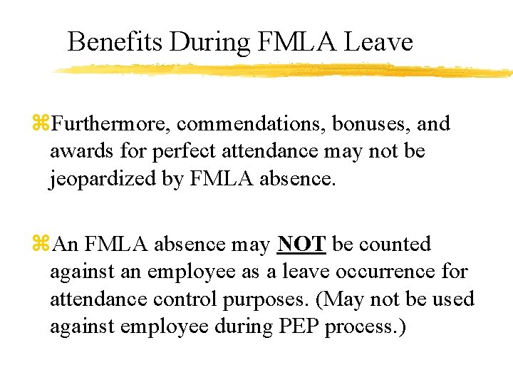 Benefits During FMLA Leave z. Furthermore, commendations, bonuses, and awards for perfect attendance may