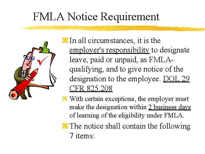 FMLA Notice Requirement z In all circumstances, it is the employer's responsibility to designate