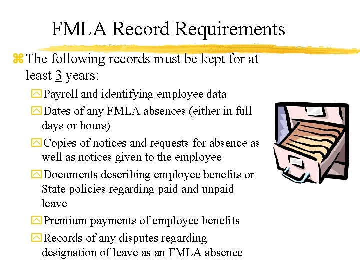 FMLA Record Requirements z The following records must be kept for at least 3