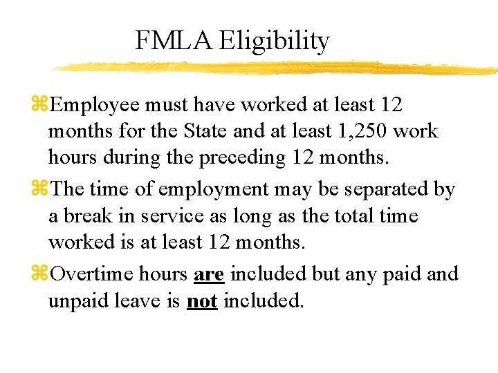 FMLA Eligibility z. Employee must have worked at least 12 months for the State