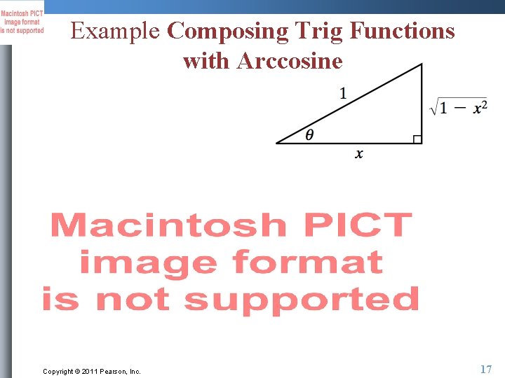 Example Composing Trig Functions with Arccosine Copyright © 2011 Pearson, Inc. 17 