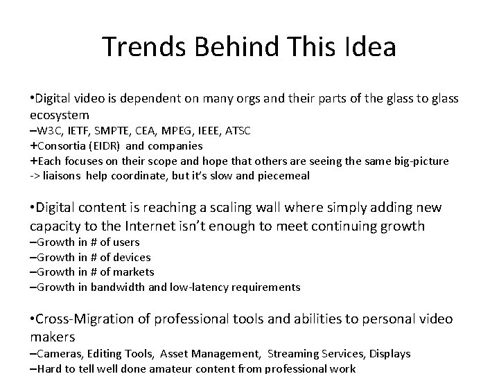 Trends Behind This Idea • Digital video is dependent on many orgs and their