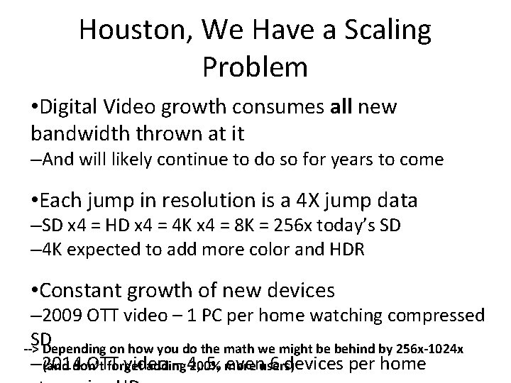 Houston, We Have a Scaling Problem • Digital Video growth consumes all new bandwidth