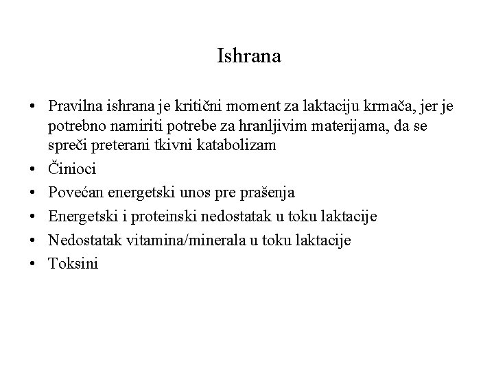 Ishrana • Pravilna ishrana je kritični moment za laktaciju krmača, jer je potrebno namiriti