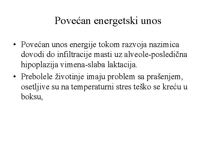 Povećan energetski unos • Povećan unos energije tokom razvoja nazimica dovodi do infiltracije masti