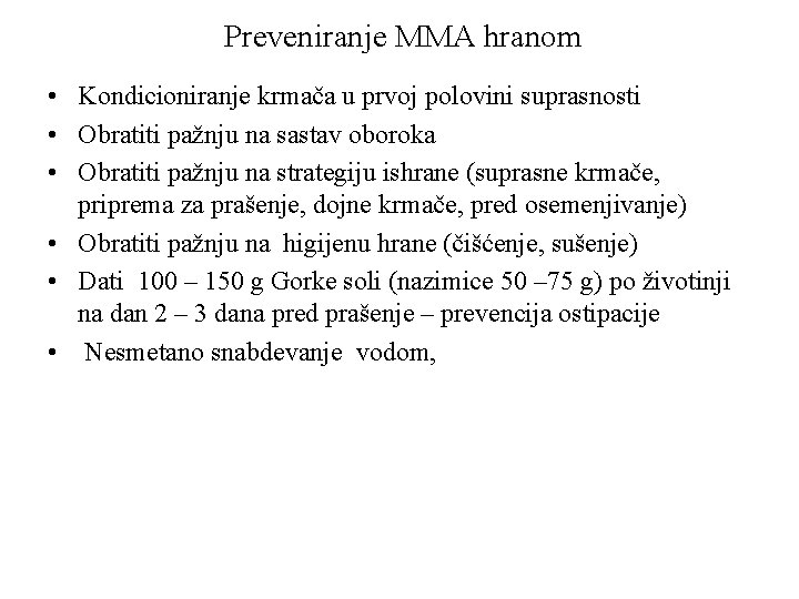 Preveniranje MMA hranom • Kondicioniranje krmača u prvoj polovini suprasnosti • Obratiti pažnju na