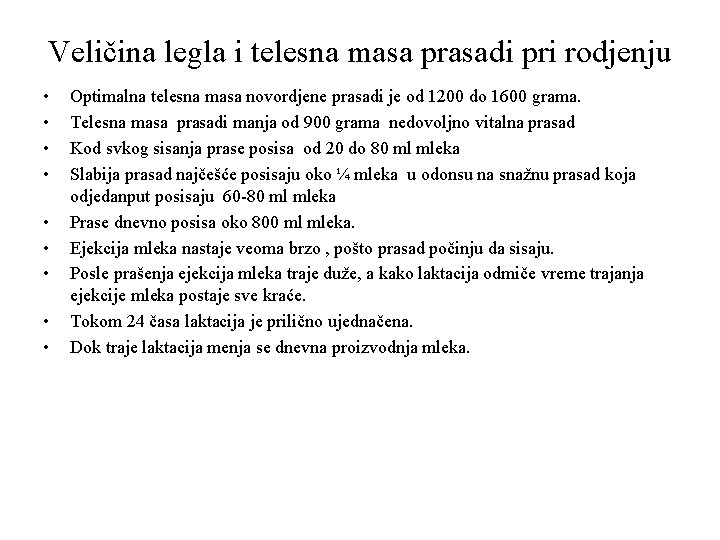 Veličina legla i telesna masa prasadi pri rodjenju • • • Optimalna telesna masa