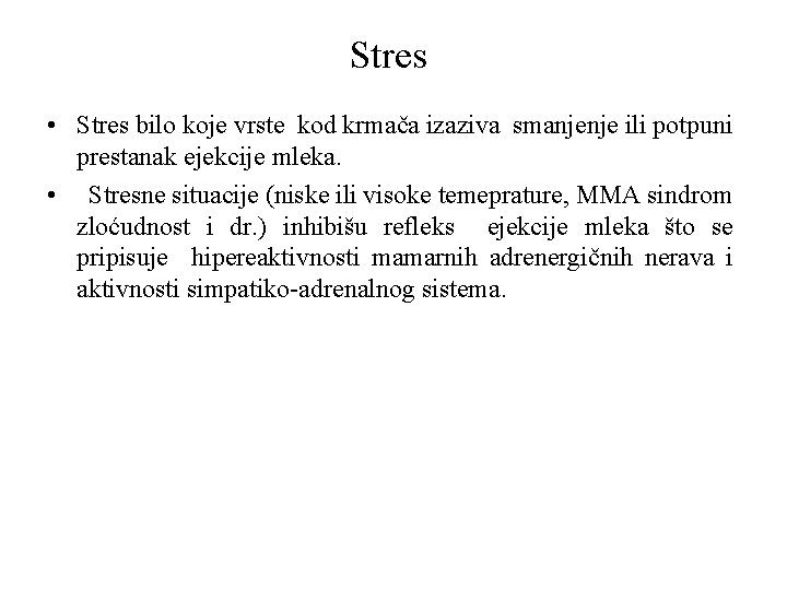Stres • Stres bilo koje vrste kod krmača izaziva smanjenje ili potpuni prestanak ejekcije