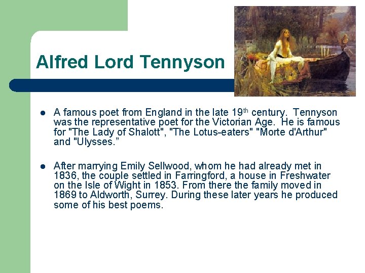 Alfred Lord Tennyson l A famous poet from England in the late 19 th
