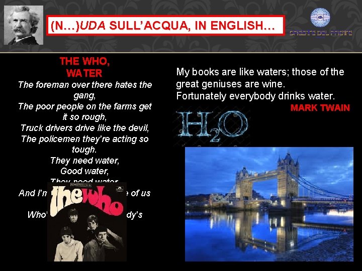 (N…)UDA SULL’ACQUA, IN ENGLISH… …) THE WHO, WATER The foreman over there hates the