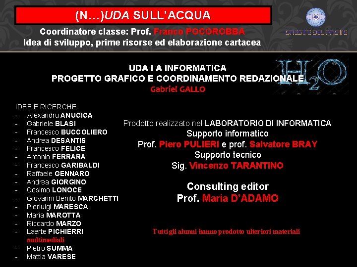 (N…)UDA SULL’ACQUA Coordinatore classe: Prof. Franco POCOROBBA Idea di sviluppo, prime risorse ed elaborazione