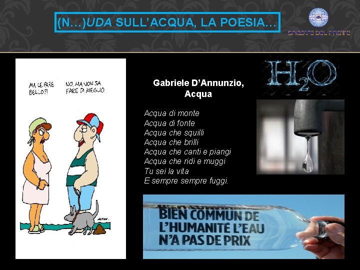 (N…)UDA SULL’ACQUA, LA POESIA… Gabriele D’Annunzio, Acqua di monte Acqua di fonte Acqua che