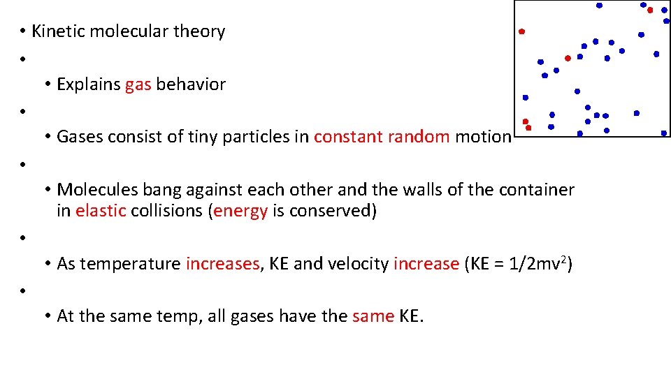  • Kinetic molecular theory • • Explains gas behavior • • Gases consist