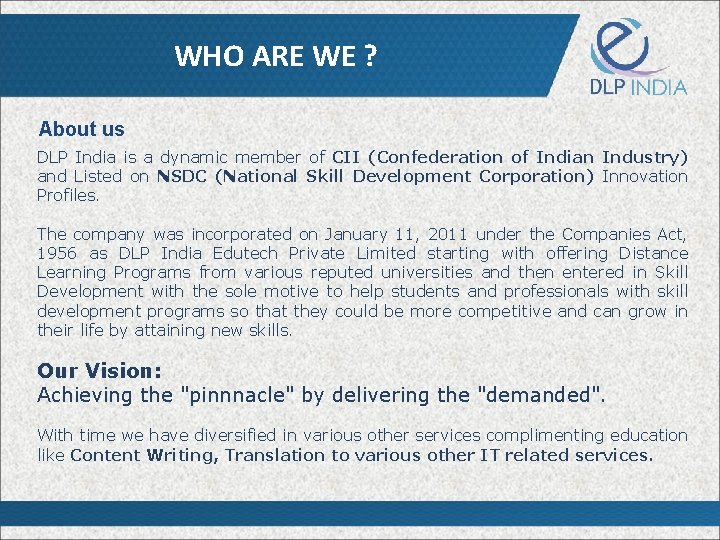 WHO ARE WE ? About us DLP India is a dynamic member of CII