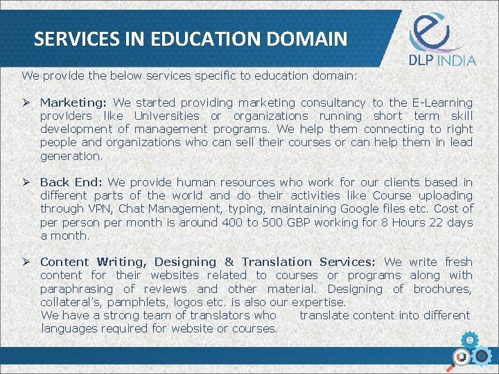 SERVICES IN EDUCATION DOMAIN We provide the below services specific to education domain: Ø