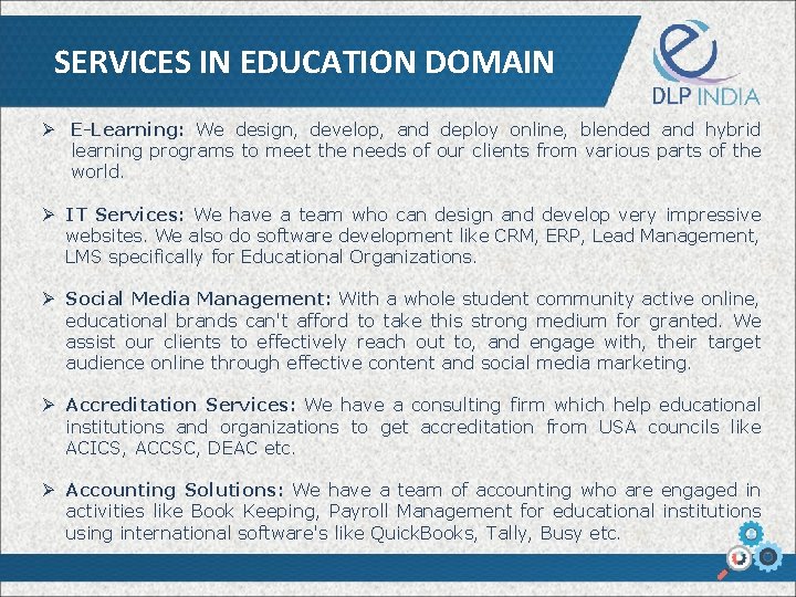 SERVICES IN EDUCATION DOMAIN Ø E-Learning: We design, develop, and deploy online, blended and