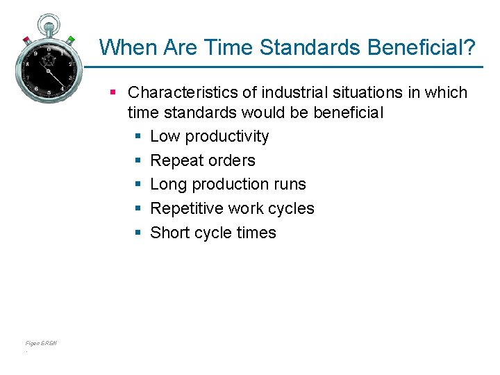 When Are Time Standards Beneficial? § Characteristics of industrial situations in which time standards