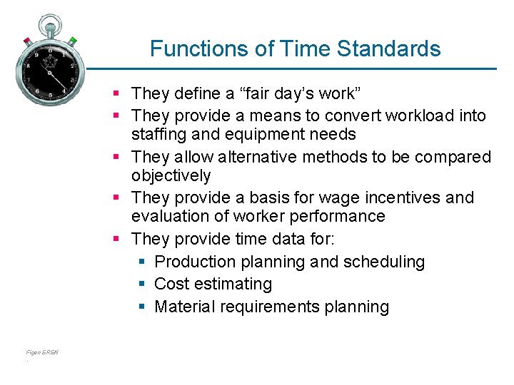 Functions of Time Standards § They define a “fair day’s work” § They provide