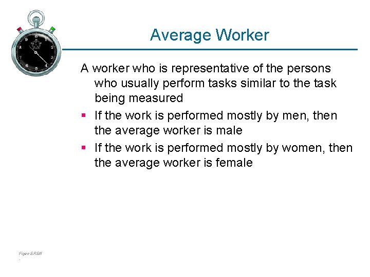 Average Worker A worker who is representative of the persons who usually perform tasks