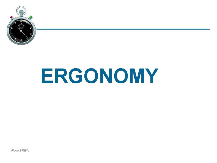 ERGONOMY Figen EREN. 