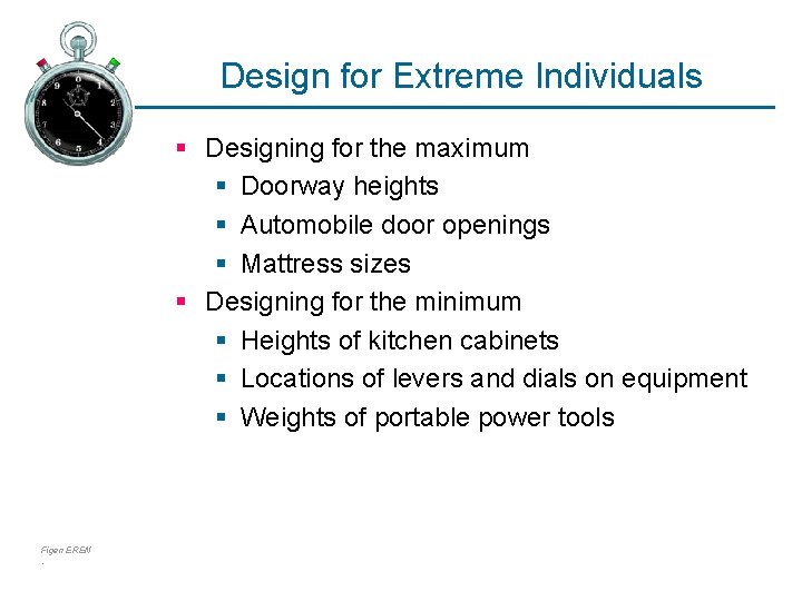 Design for Extreme Individuals § Designing for the maximum § Doorway heights § Automobile