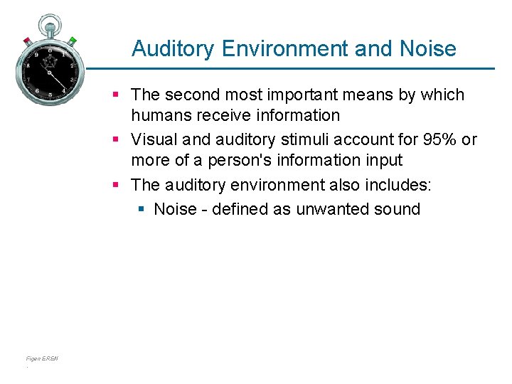 Auditory Environment and Noise § The second most important means by which humans receive