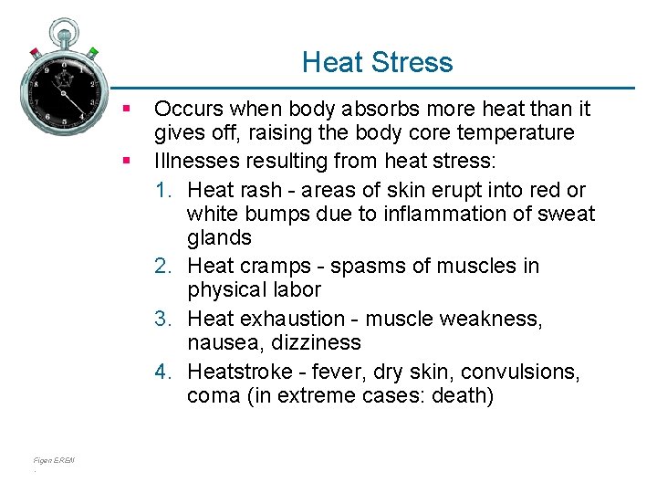Heat Stress § § Figen EREN. Occurs when body absorbs more heat than it