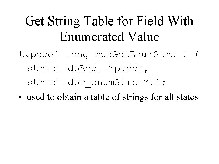 Get String Table for Field With Enumerated Value typedef long rec. Get. Enum. Strs_t