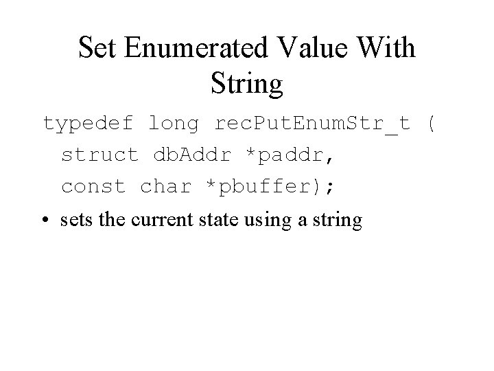 Set Enumerated Value With String typedef long rec. Put. Enum. Str_t ( struct db.