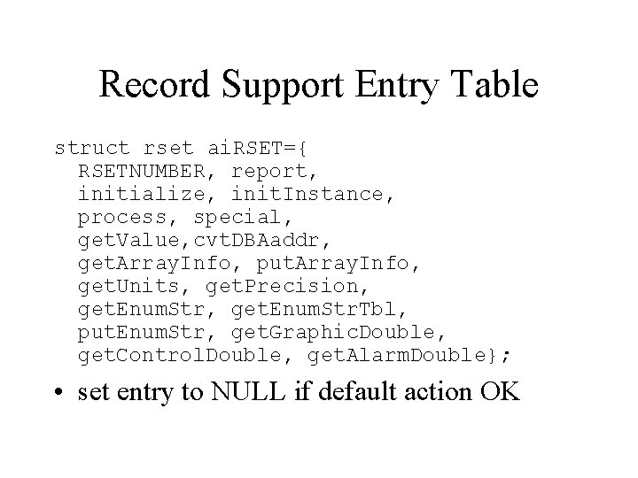 Record Support Entry Table struct rset ai. RSET={ RSETNUMBER, report, initialize, init. Instance, process,