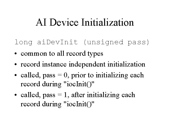 AI Device Initialization long ai. Dev. Init (unsigned pass) • common to all record