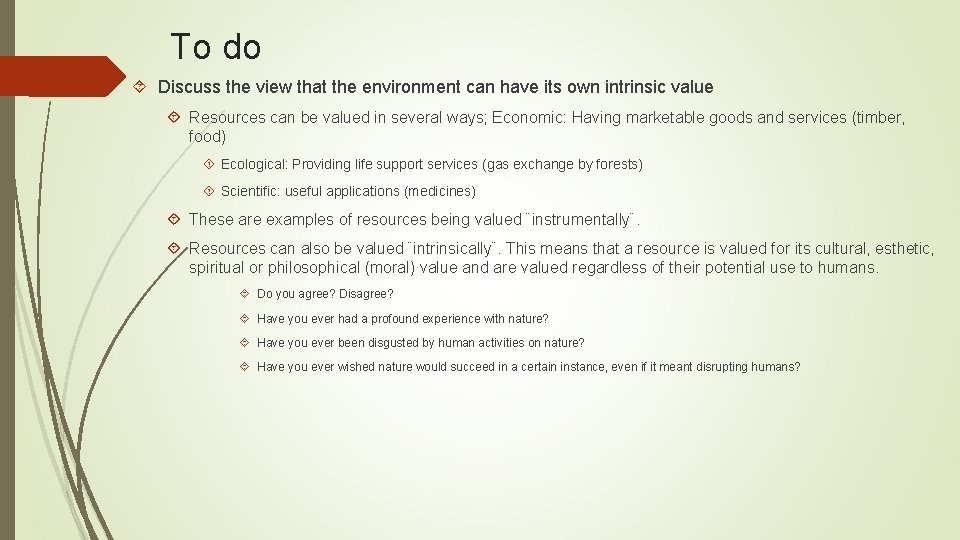 To do Discuss the view that the environment can have its own intrinsic value