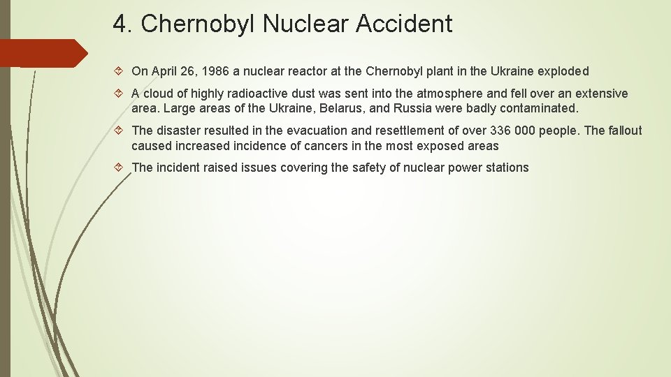4. Chernobyl Nuclear Accident On April 26, 1986 a nuclear reactor at the Chernobyl