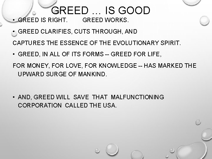 GREED … IS GOOD • GREED IS RIGHT. GREED WORKS. • GREED CLARIFIES, CUTS
